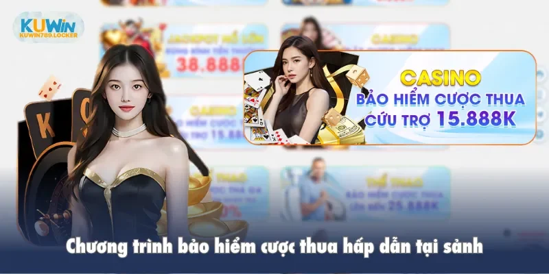 Chương trình bảo hiểm cược thua hấp dẫn tại sảnh
