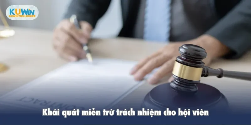 Khái quát miễn trừ trách nhiệm cho hội viên