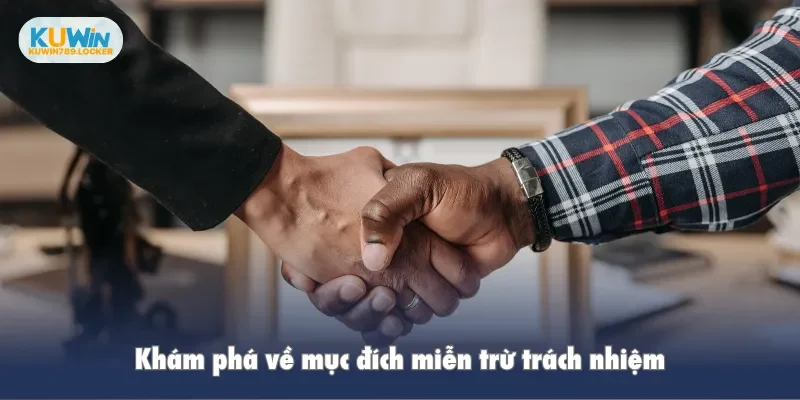 Khám phá về mục đích miễn trừ trách nhiệm