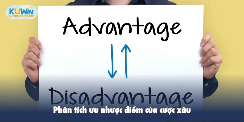 Phân tích ưu nhược điểm của cược xâu
