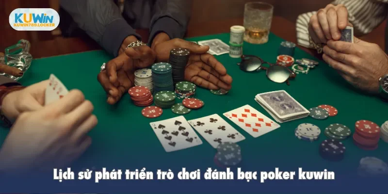 Lịch sử phát triển trò chơi đánh bạc poker kuwin