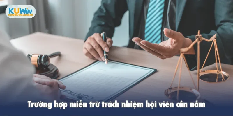 Trường hợp miễn trừ trách nhiệm hội viên cần nắm